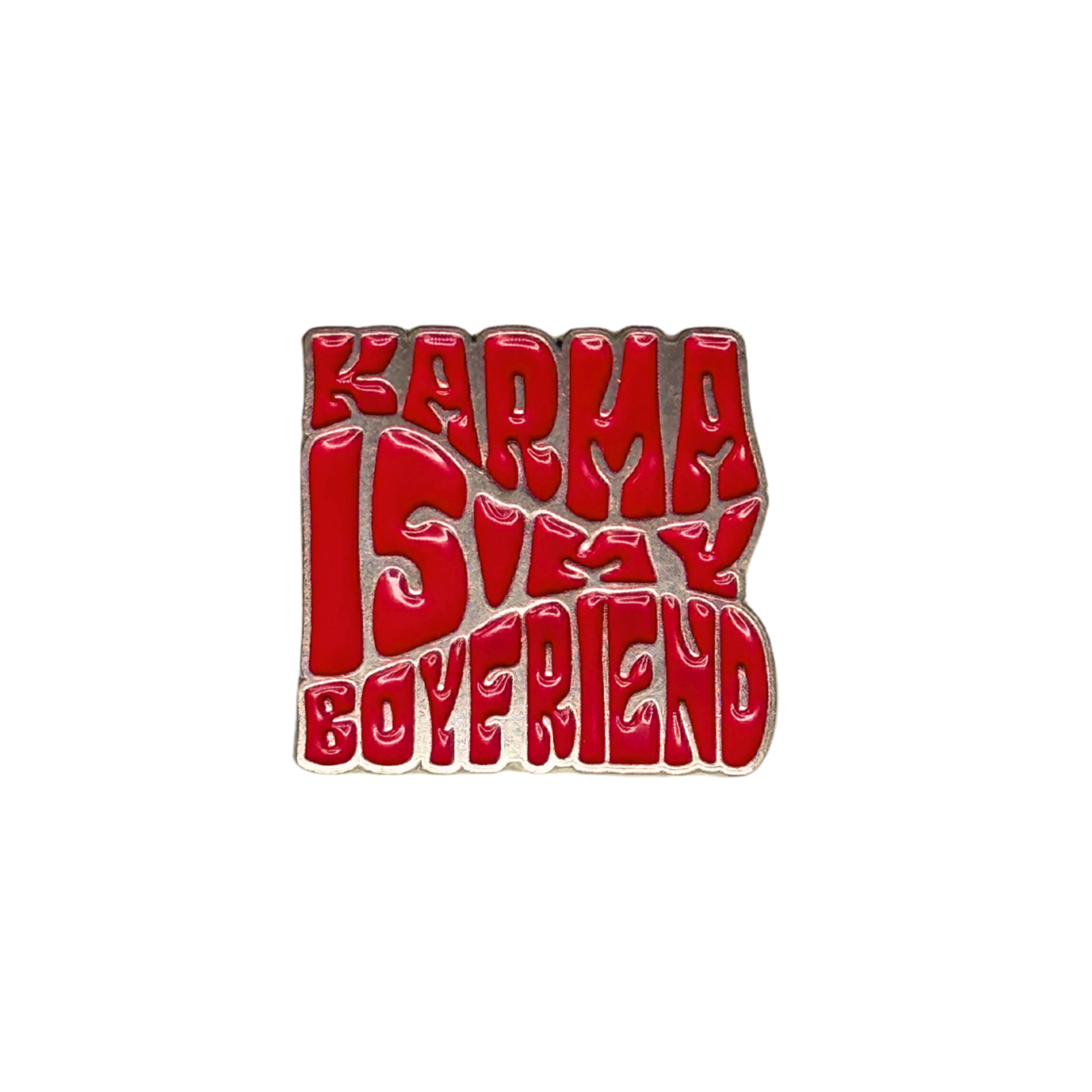 Red enamel pin with the phrase “Karma is my Boyfriend” in retro bubble letters on a white background