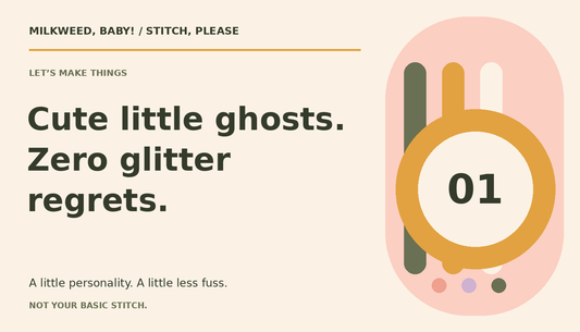 Milkweed, baby! Stitch, Please title graphic: Cute Little Ghosts, Zero Glitter Regrets