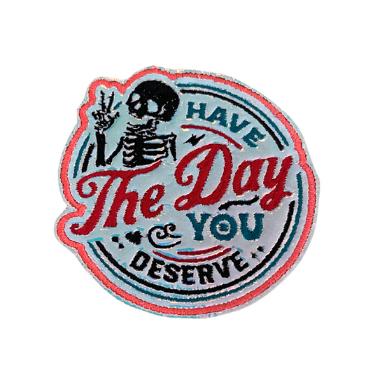 Handmade "Have the Day You Deserve" skeleton patch for hats, bags, jackets.