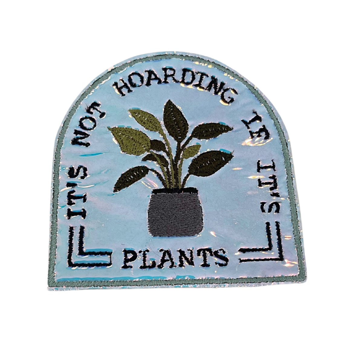 Handmade "It's Not Hoarding If It's Plants" patch for hats, bags, or jackets.