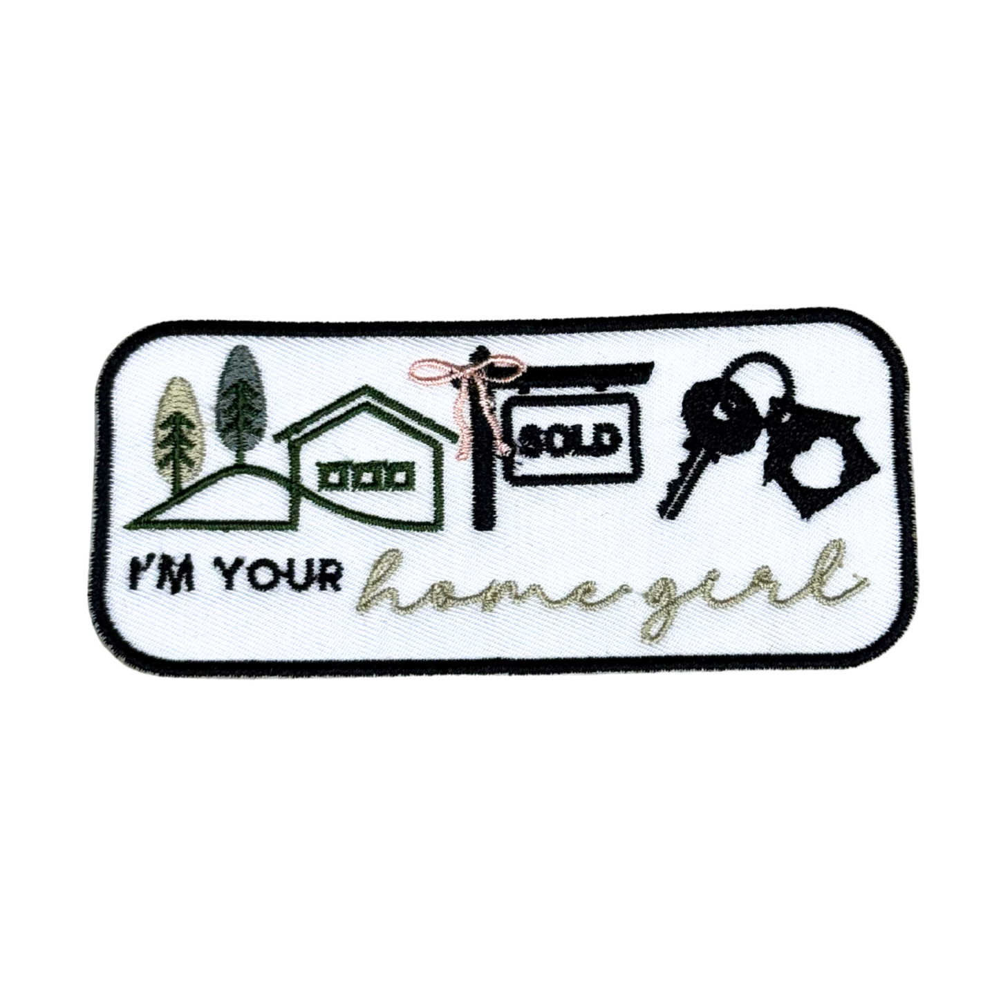 Embroidered iron-on patch that says "I'm Your Homegirl" with house, trees, sold sign, and keys