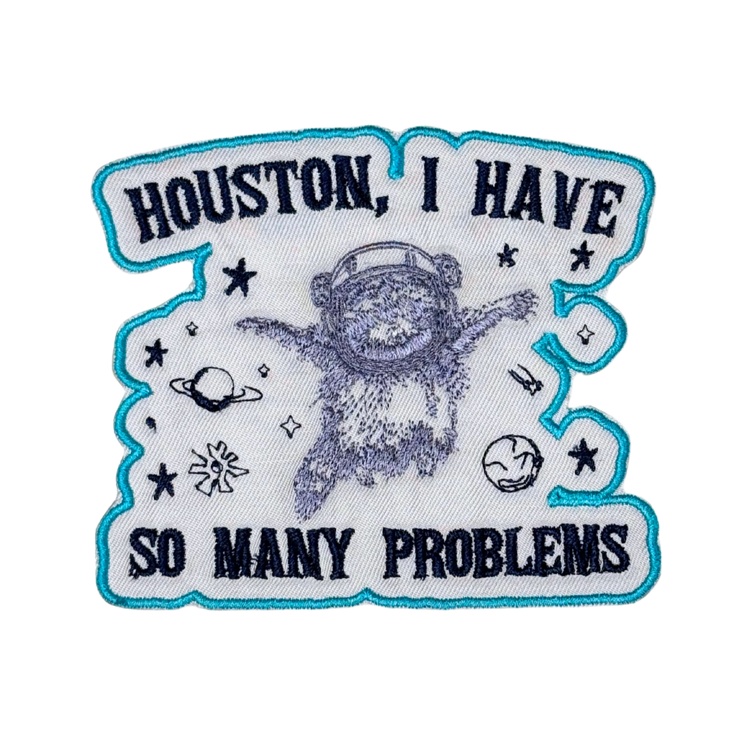 Front view of "Houston, I Have So Many Problems" embroidered patch with astronaut bear