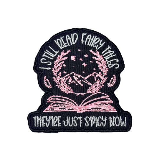 front view of "I Still Read Fairy Tales They’re Just Spicy Now" embroidered patch
